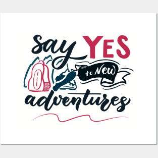 Adventure saying. Say Yes to new adventures Posters and Art